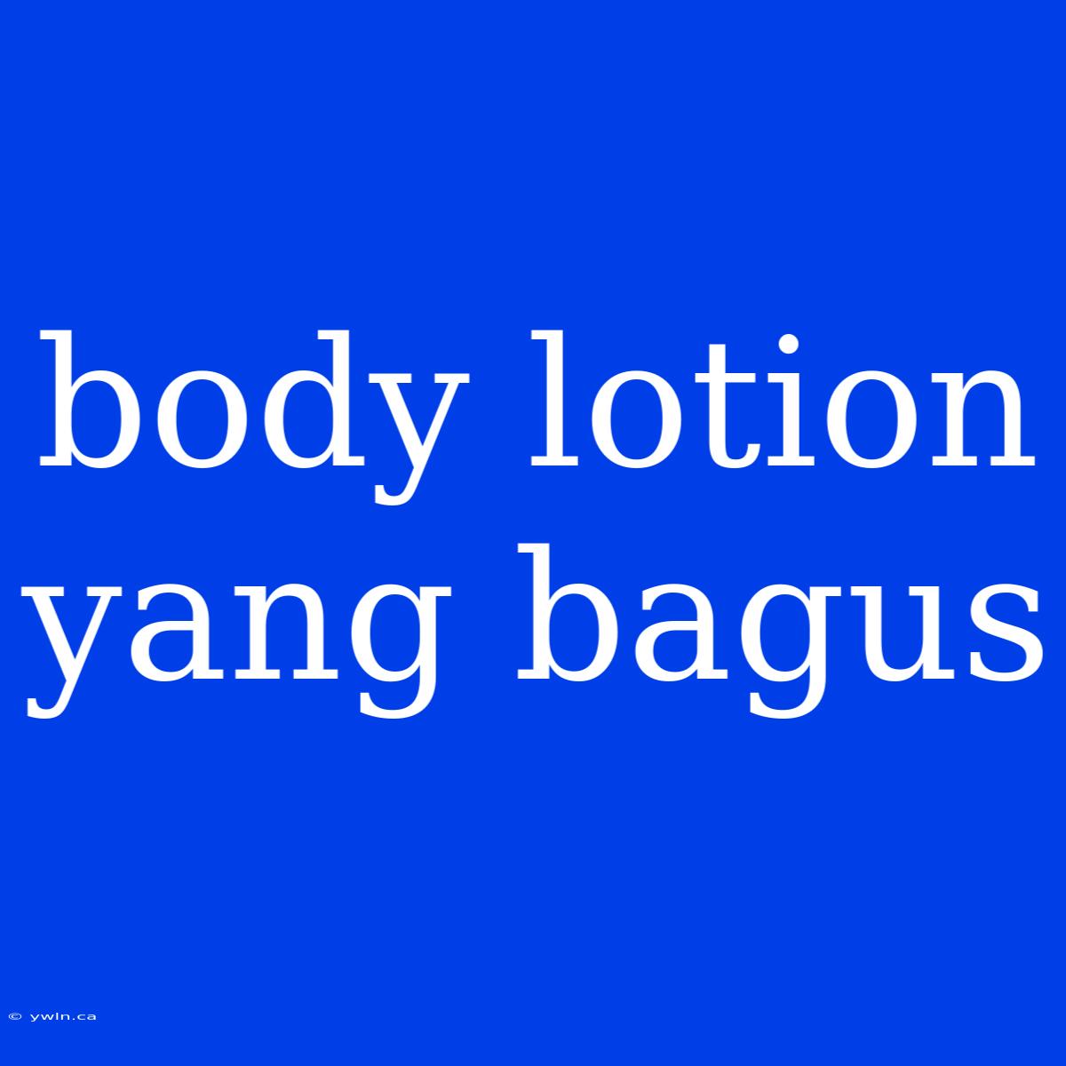 Body Lotion Yang Bagus