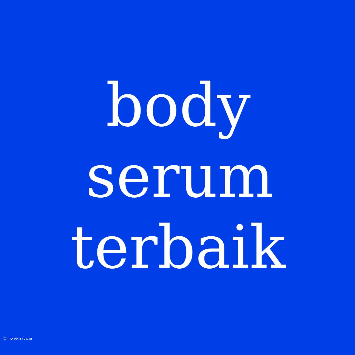 Body Serum Terbaik