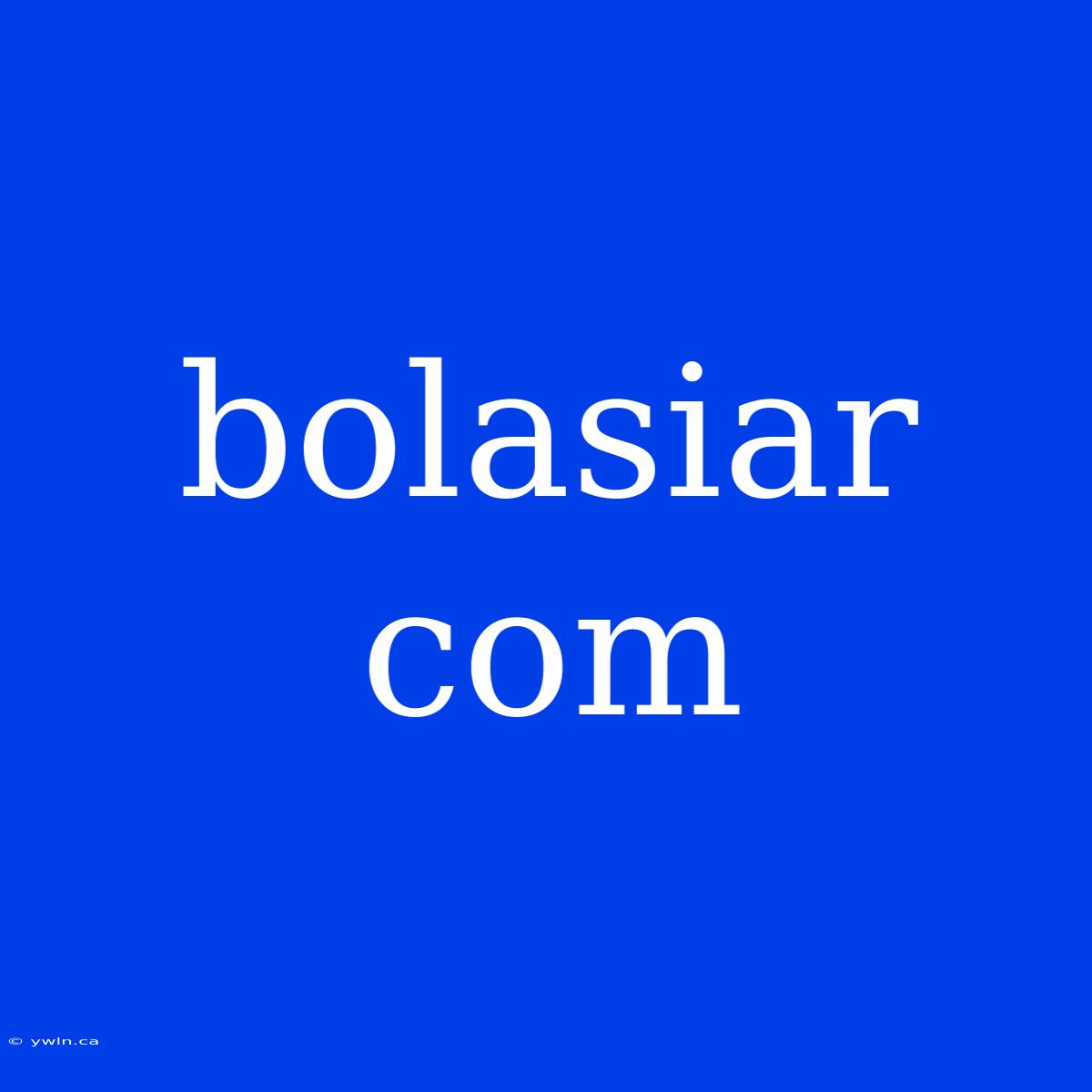 Bolasiar Com