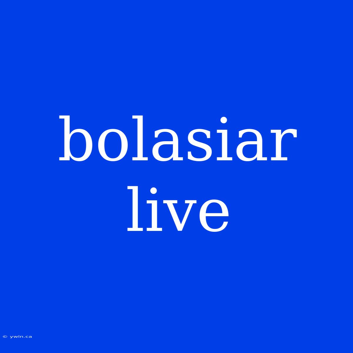 Bolasiar Live