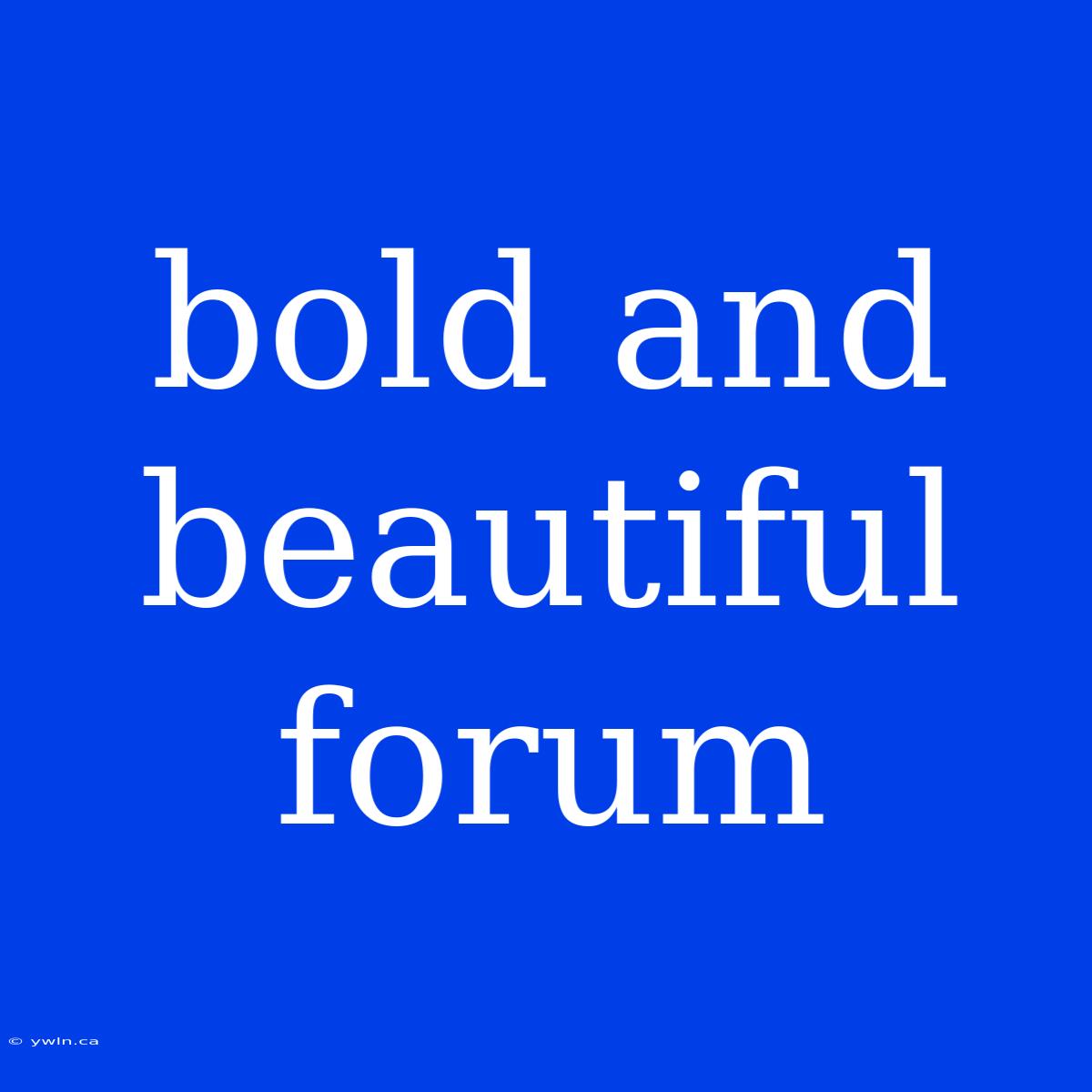 Bold And Beautiful Forum