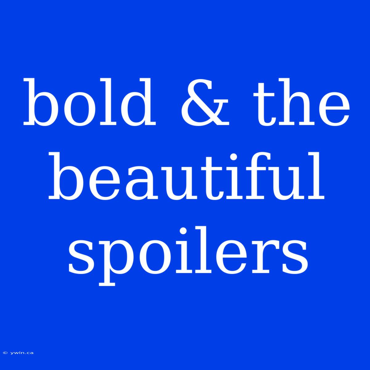 Bold & The Beautiful Spoilers