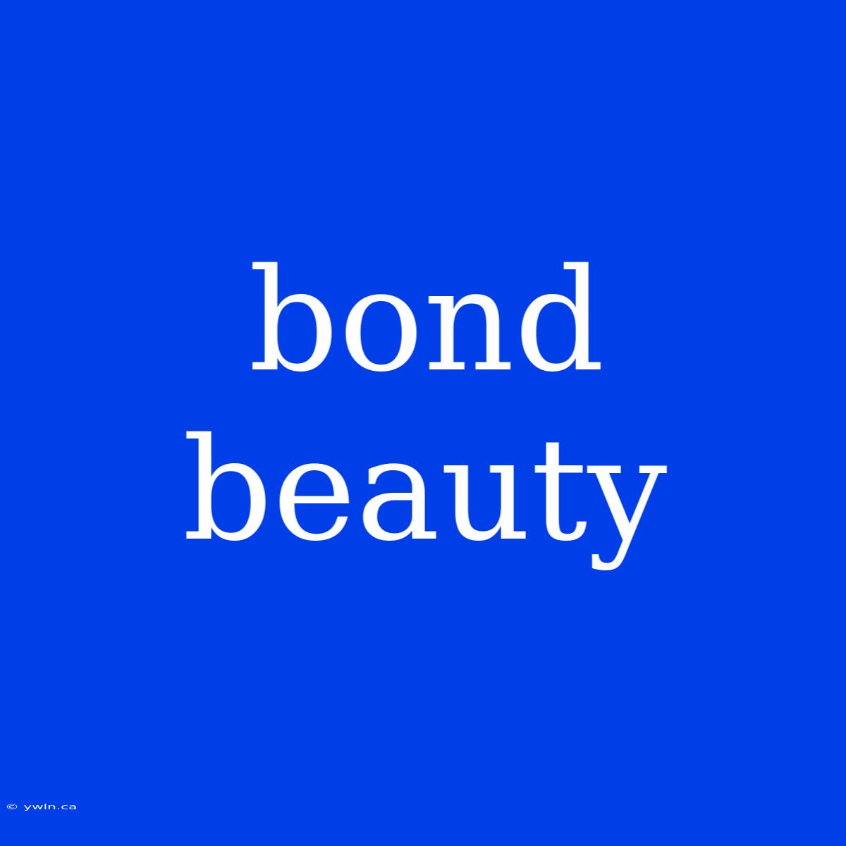 Bond Beauty