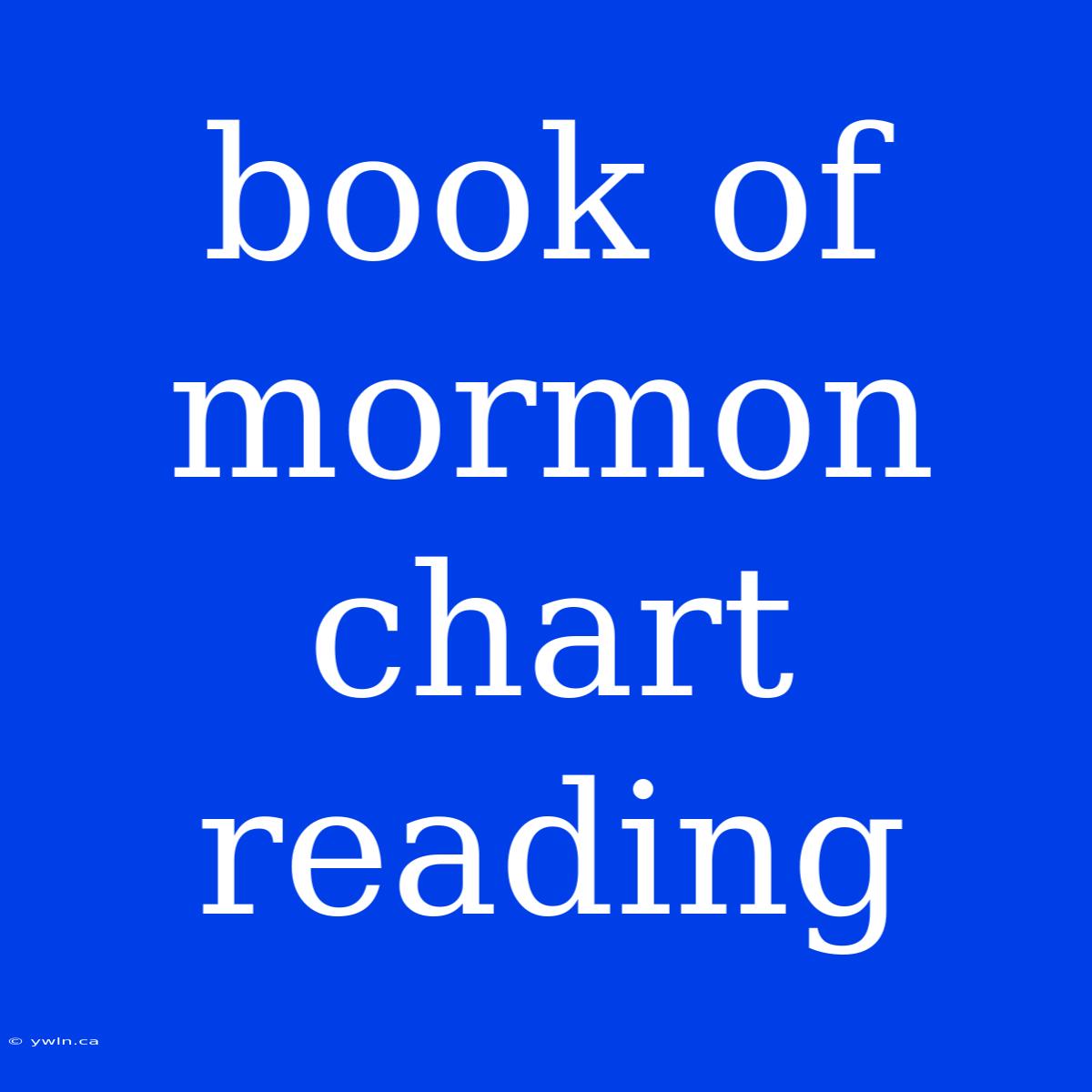 Book Of Mormon Chart Reading