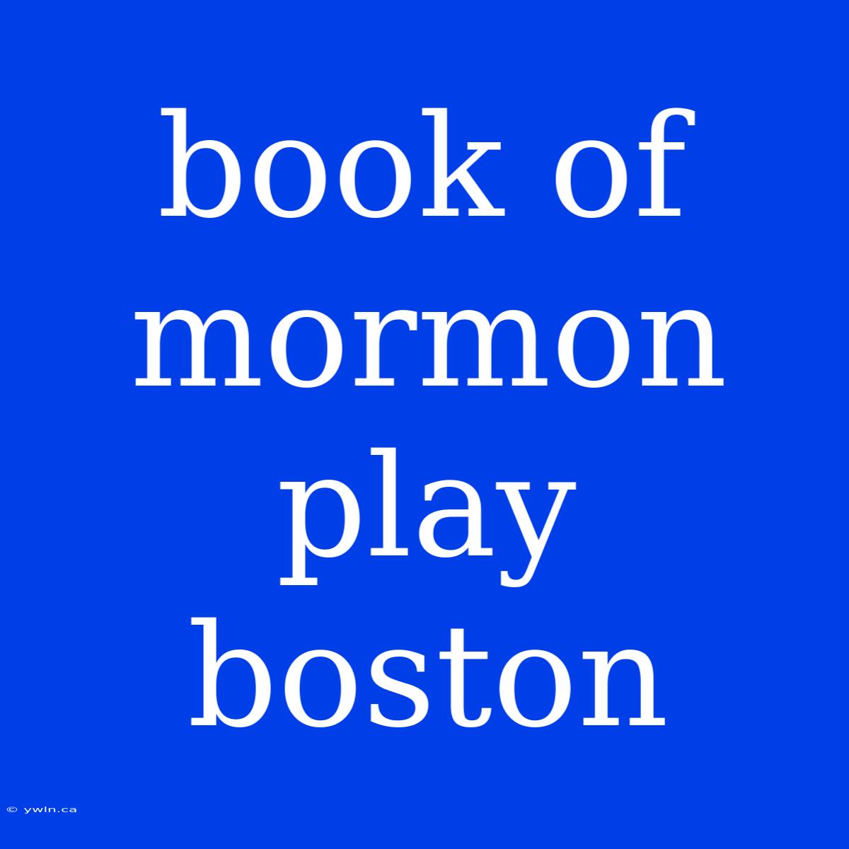 Book Of Mormon Play Boston