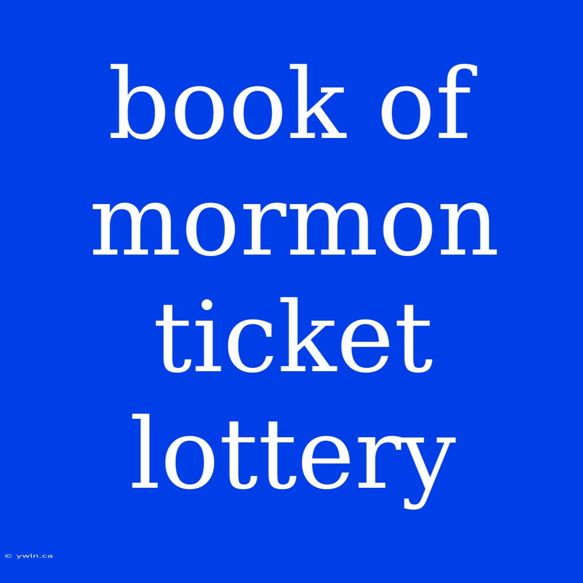 Book Of Mormon Ticket Lottery