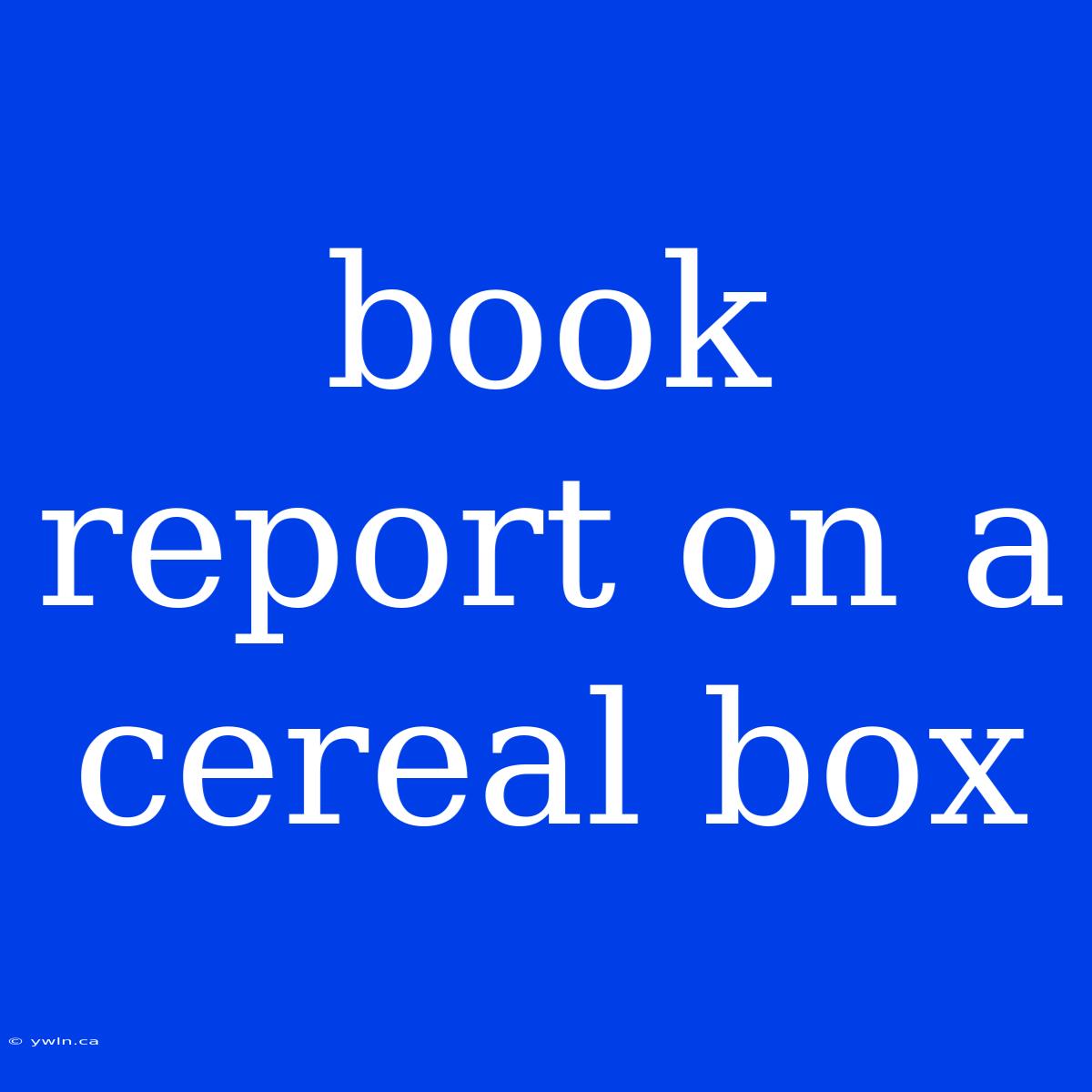 Book Report On A Cereal Box