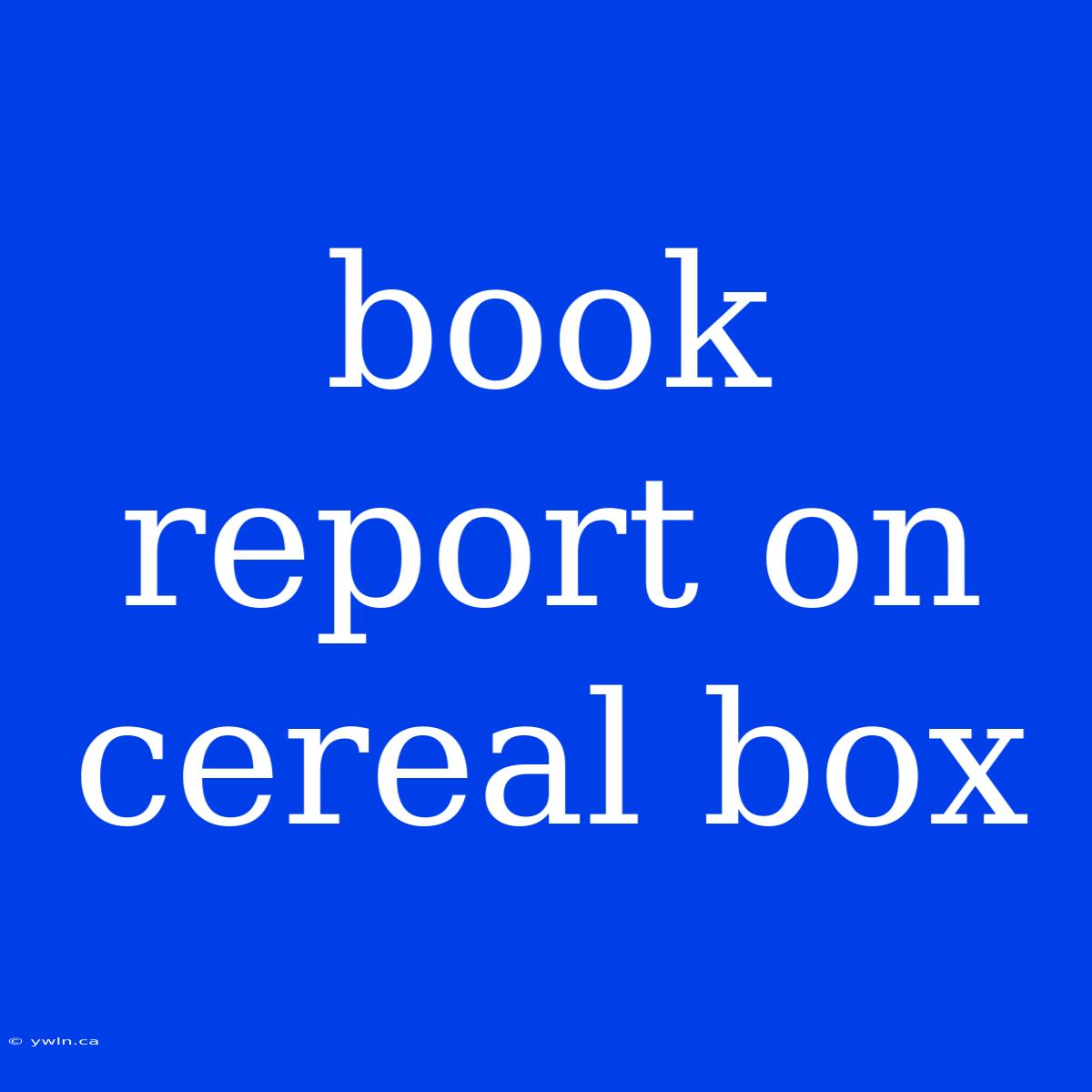 Book Report On Cereal Box