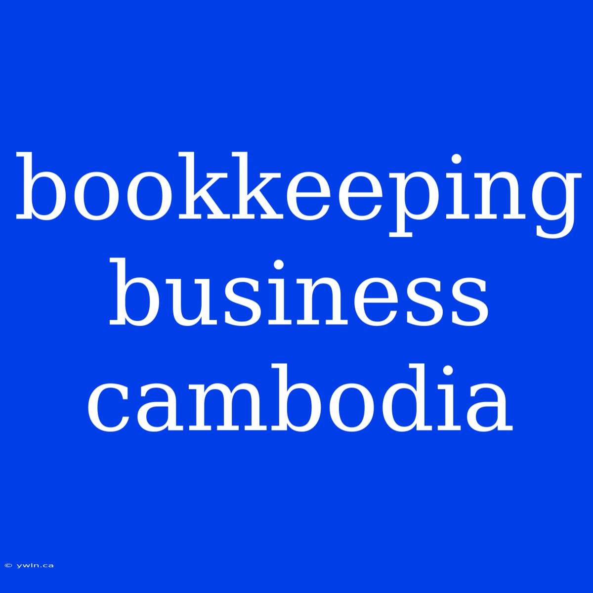 Bookkeeping Business Cambodia