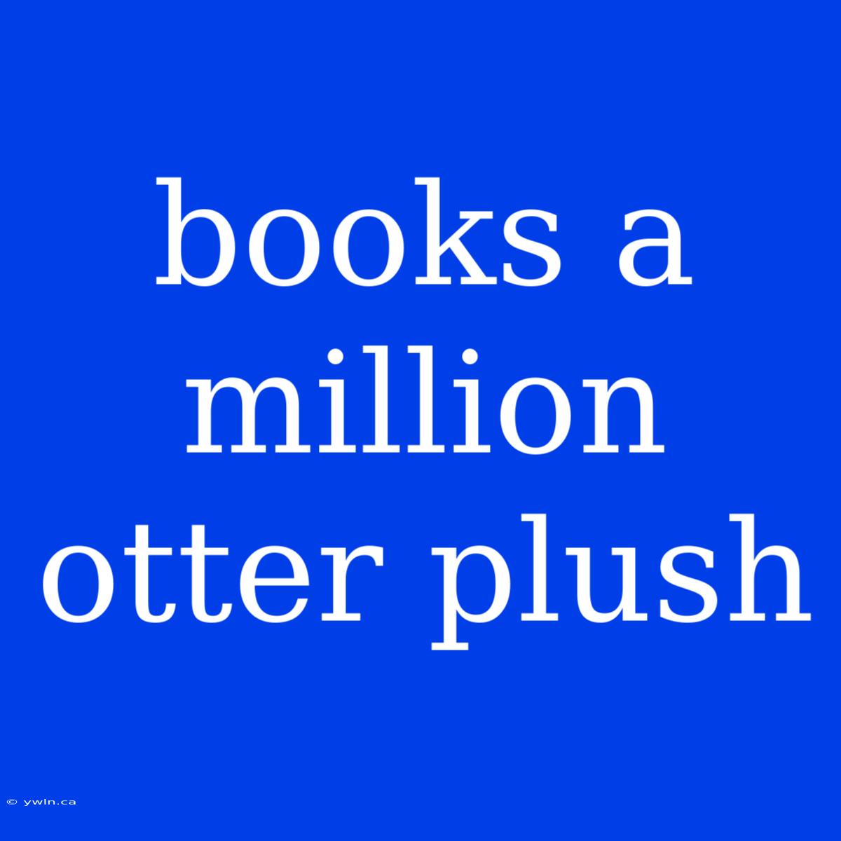 Books A Million Otter Plush