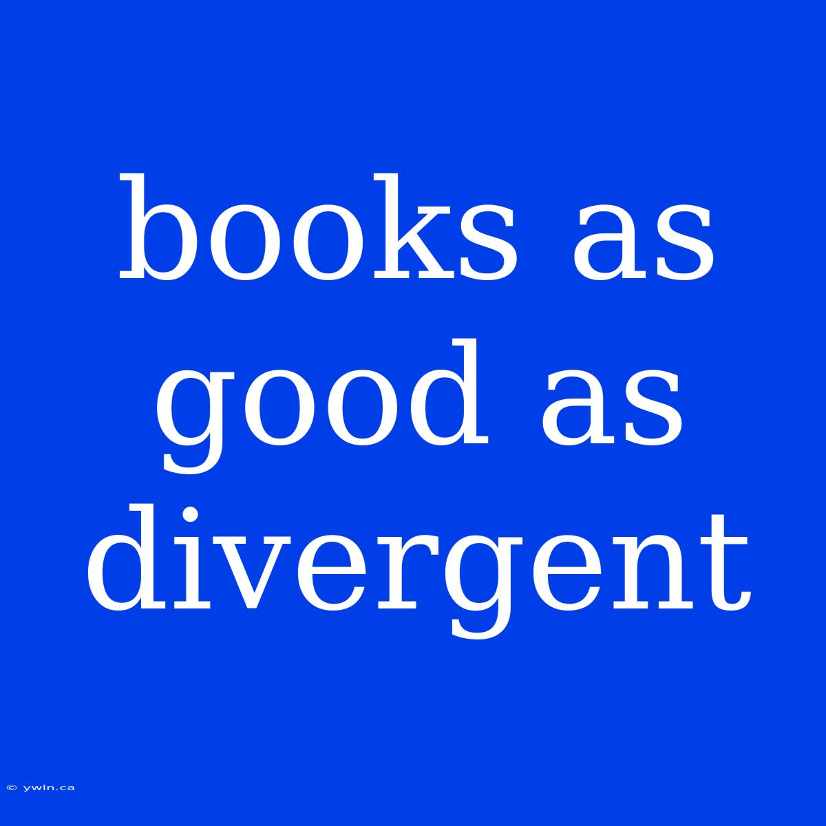 Books As Good As Divergent