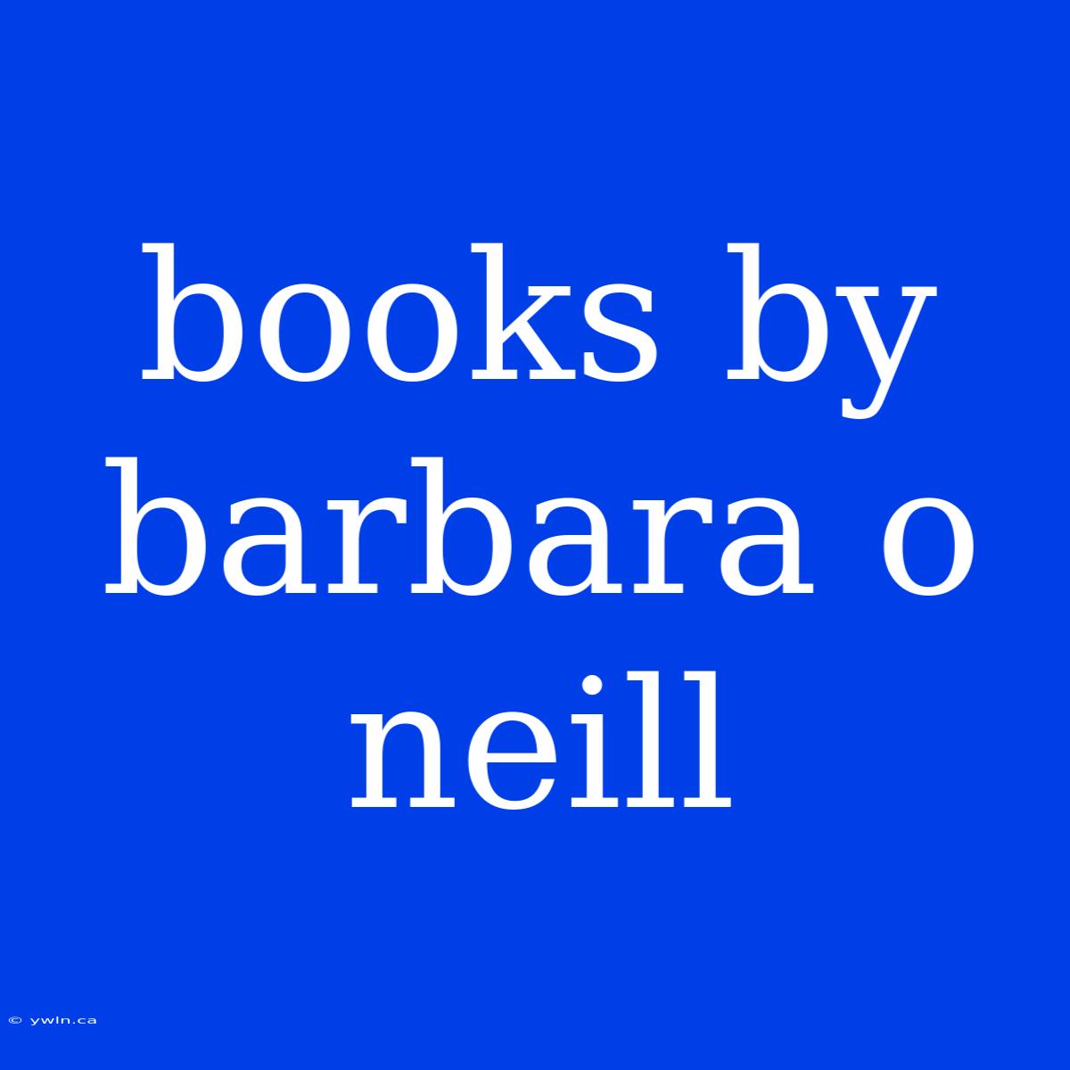 Books By Barbara O Neill