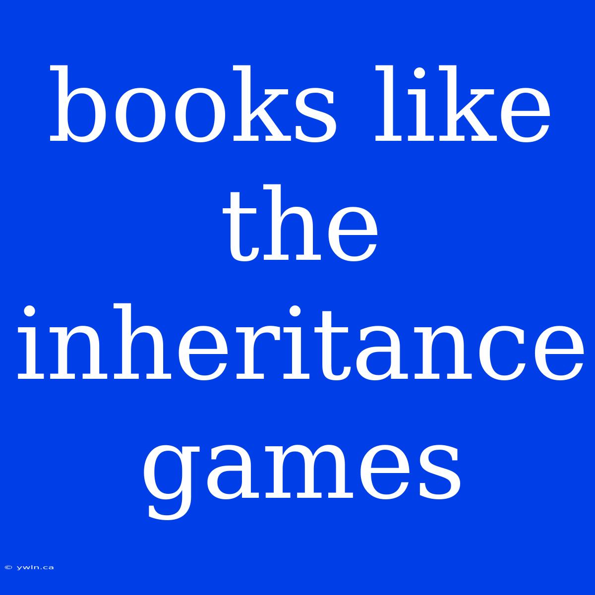 Books Like The Inheritance Games