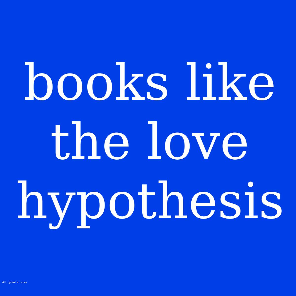 Books Like The Love Hypothesis