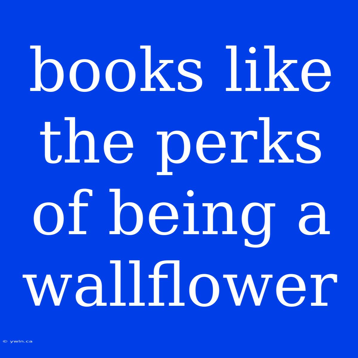 Books Like The Perks Of Being A Wallflower