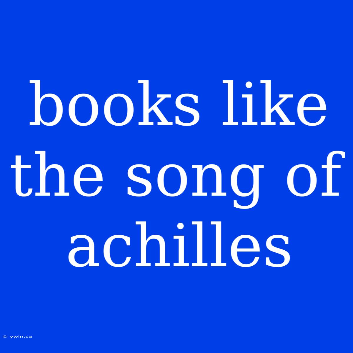 Books Like The Song Of Achilles