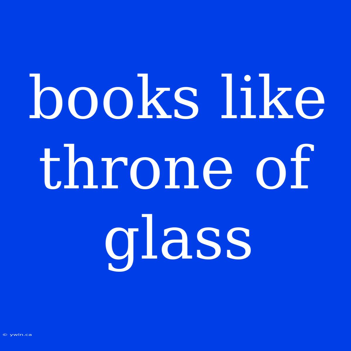 Books Like Throne Of Glass