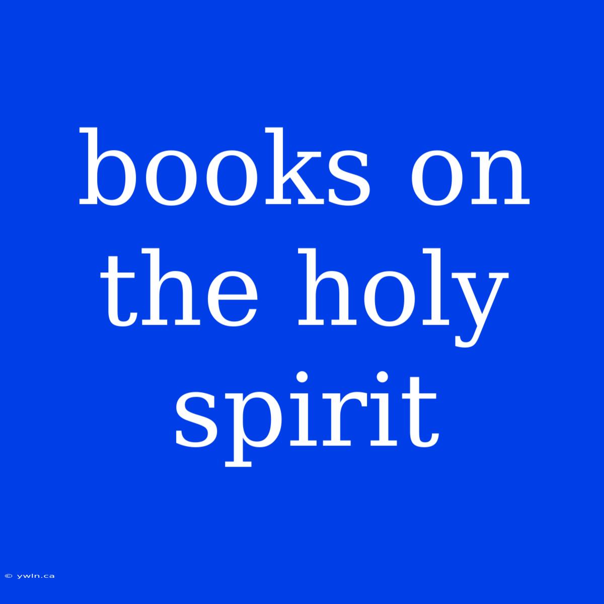 Books On The Holy Spirit