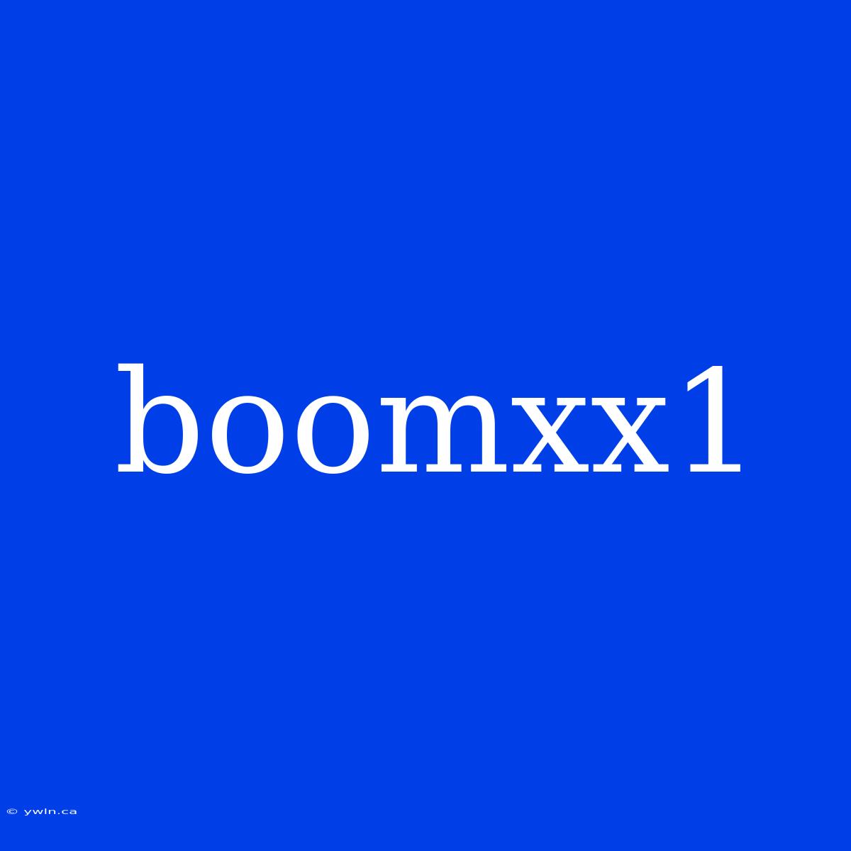 Boomxx1