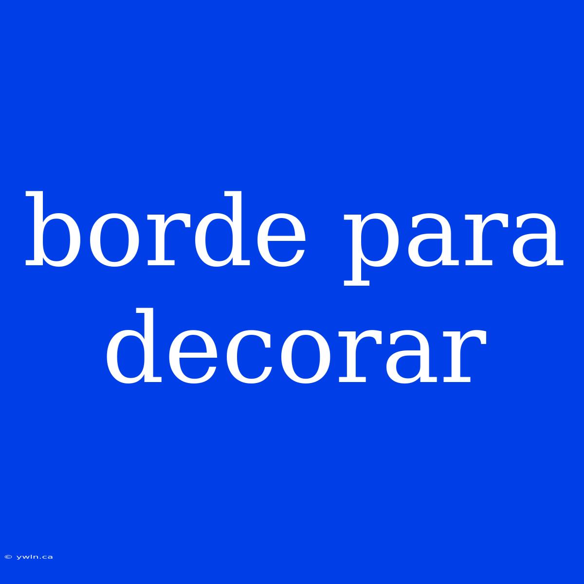 Borde Para Decorar