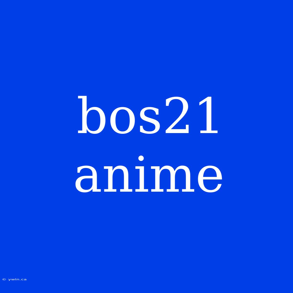 Bos21 Anime