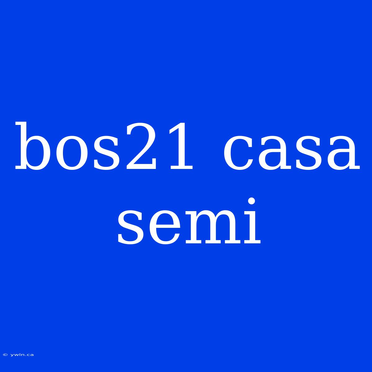 Bos21 Casa Semi