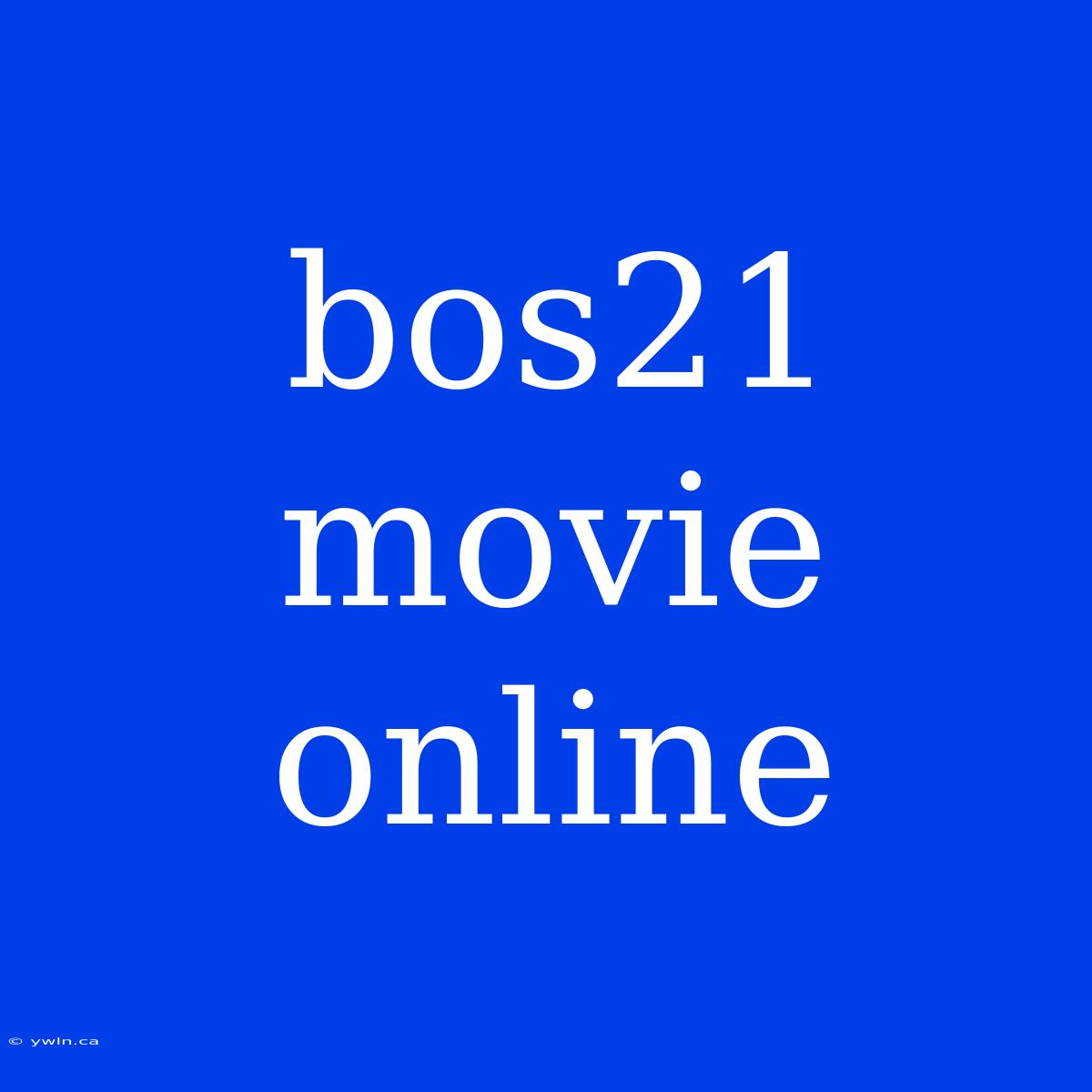 Bos21 Movie Online