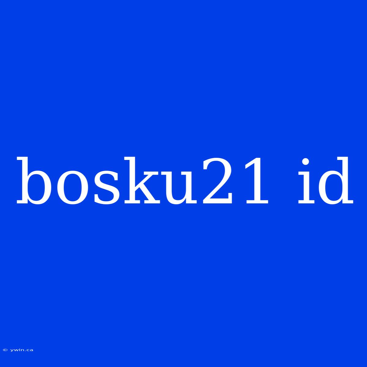 Bosku21 Id