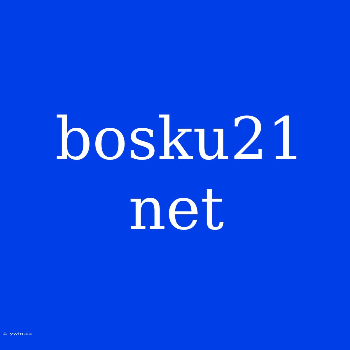 Bosku21 Net