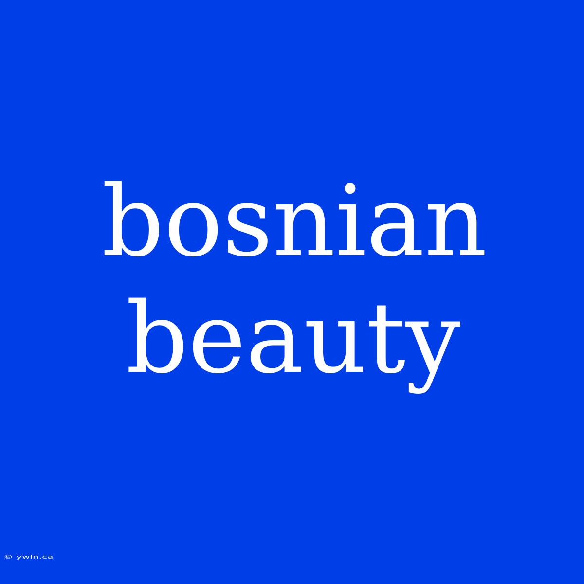 Bosnian Beauty