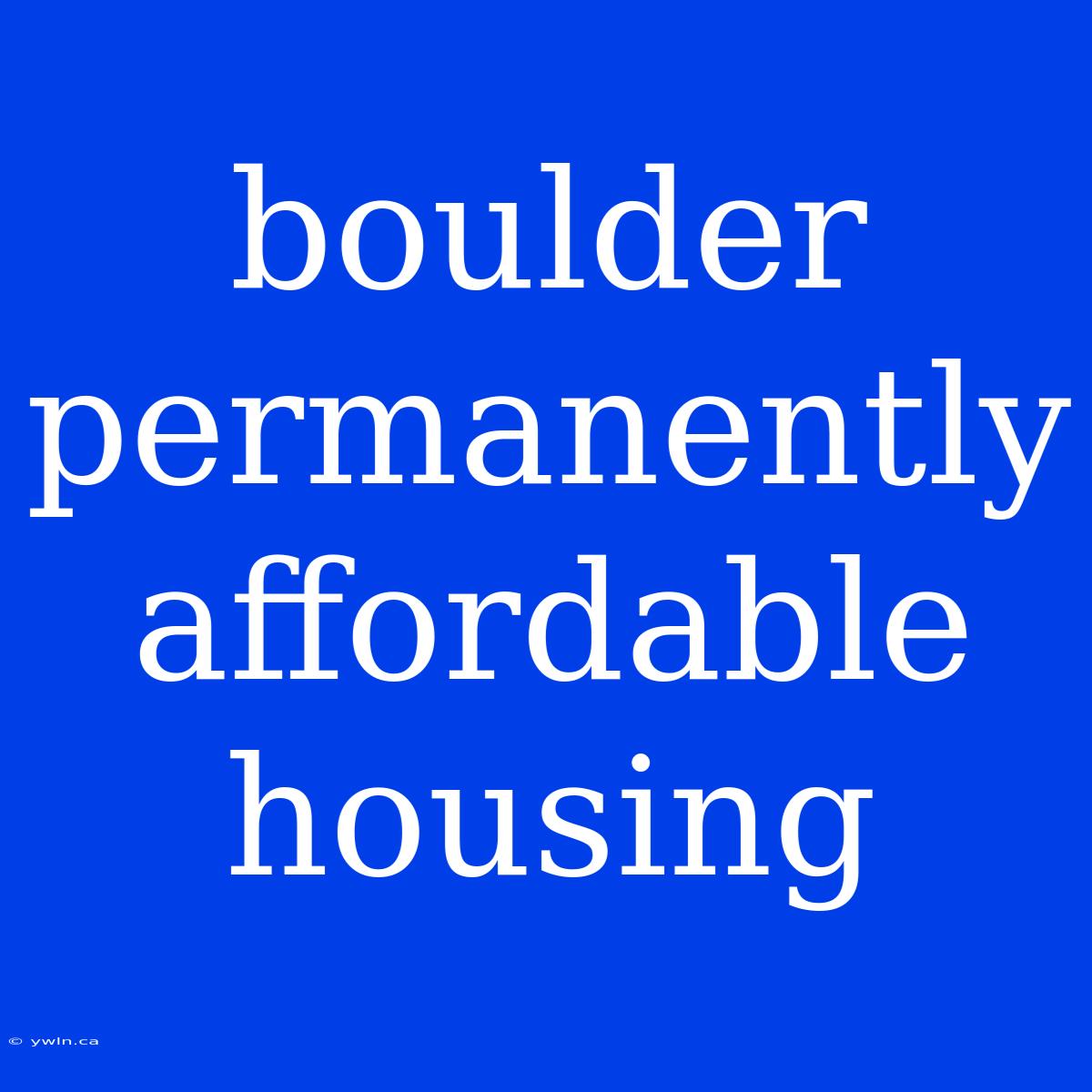 Boulder Permanently Affordable Housing