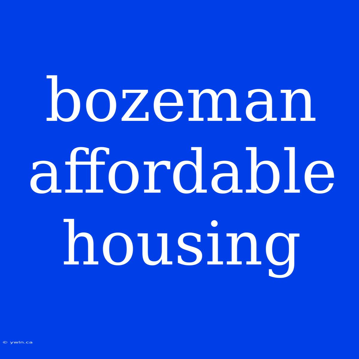 Bozeman Affordable Housing