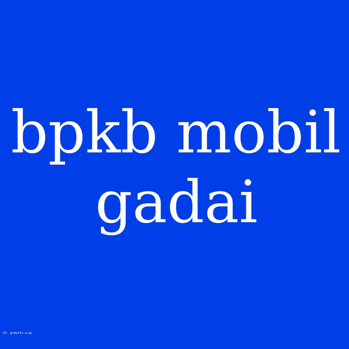 Bpkb Mobil Gadai