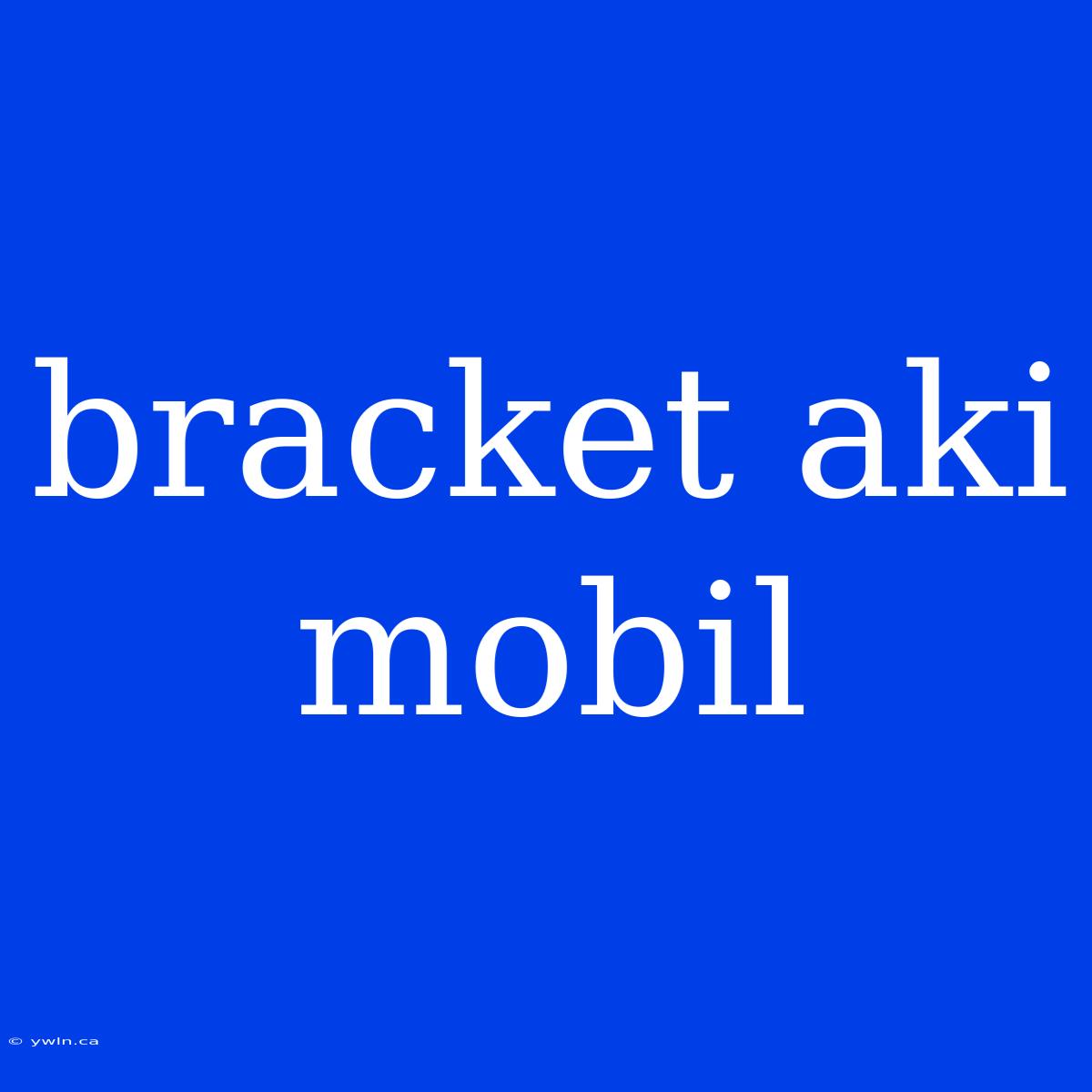 Bracket Aki Mobil