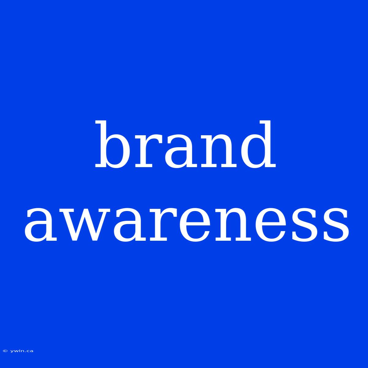 Brand Awareness