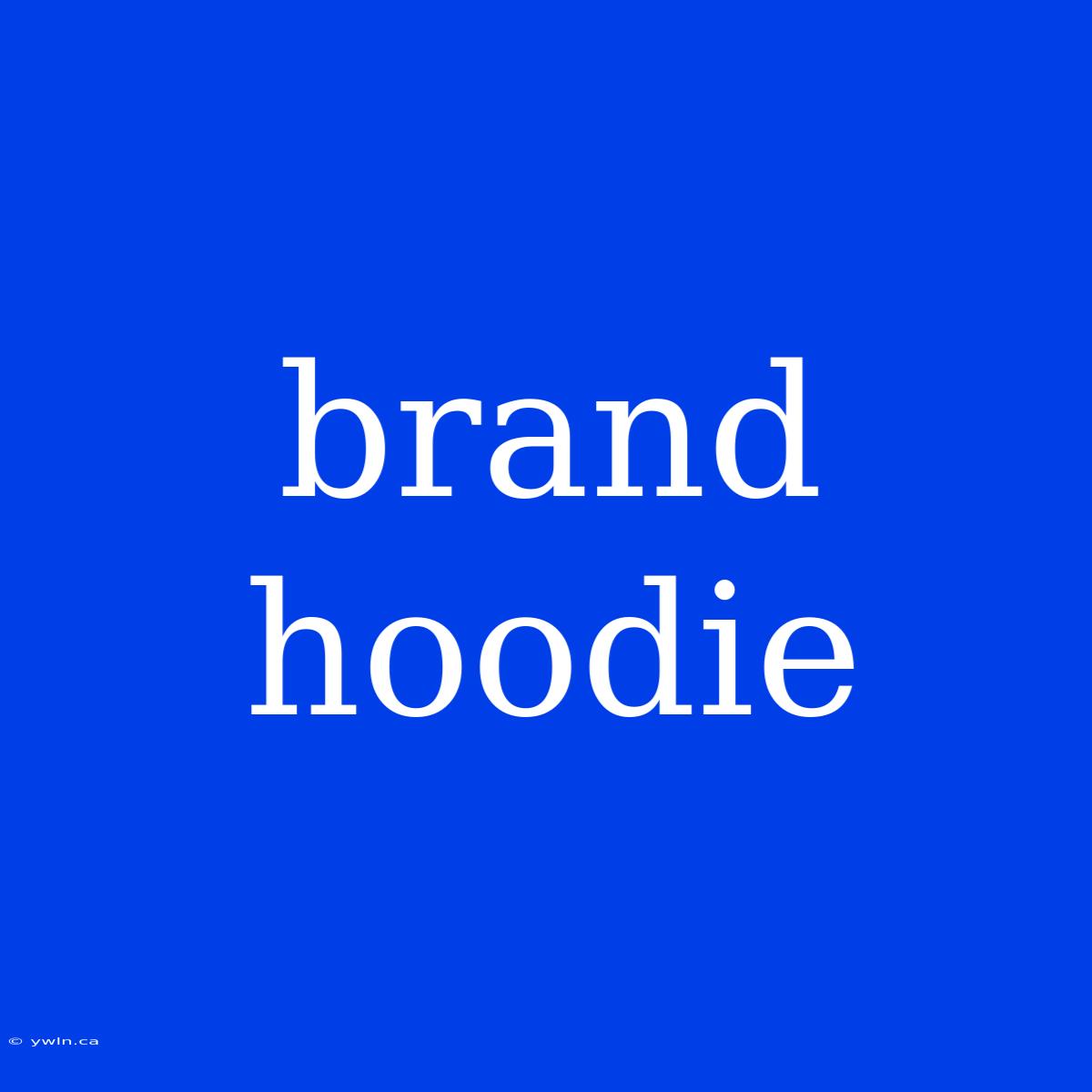 Brand Hoodie