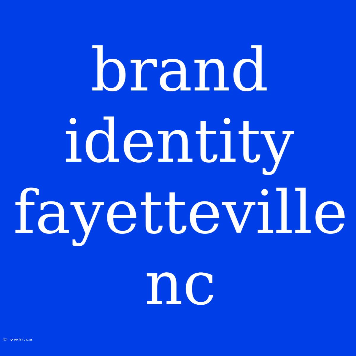 Brand Identity Fayetteville Nc