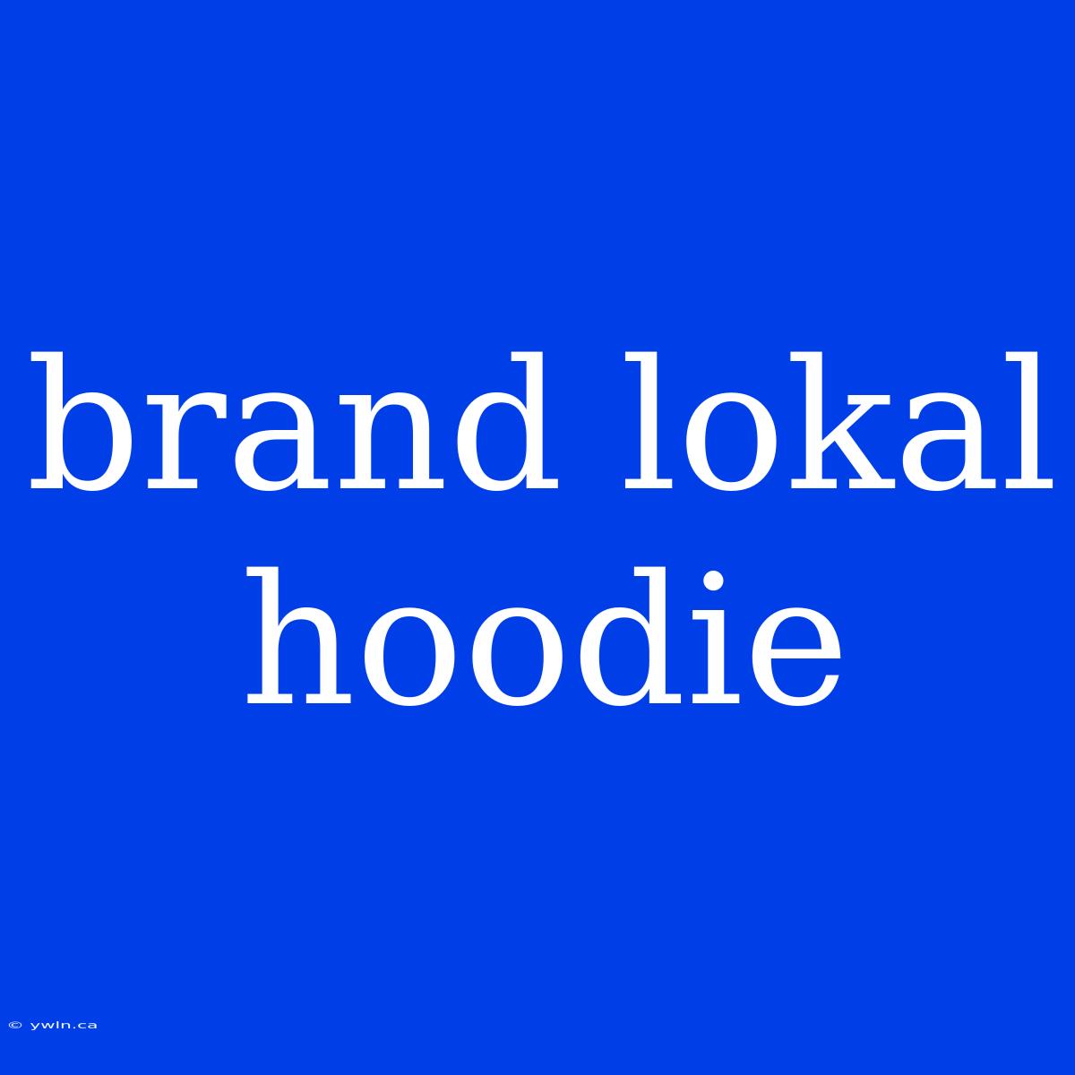 Brand Lokal Hoodie