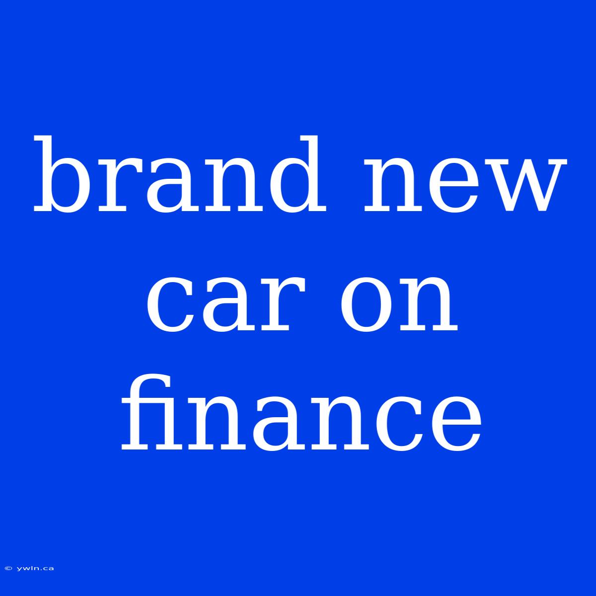 Brand New Car On Finance