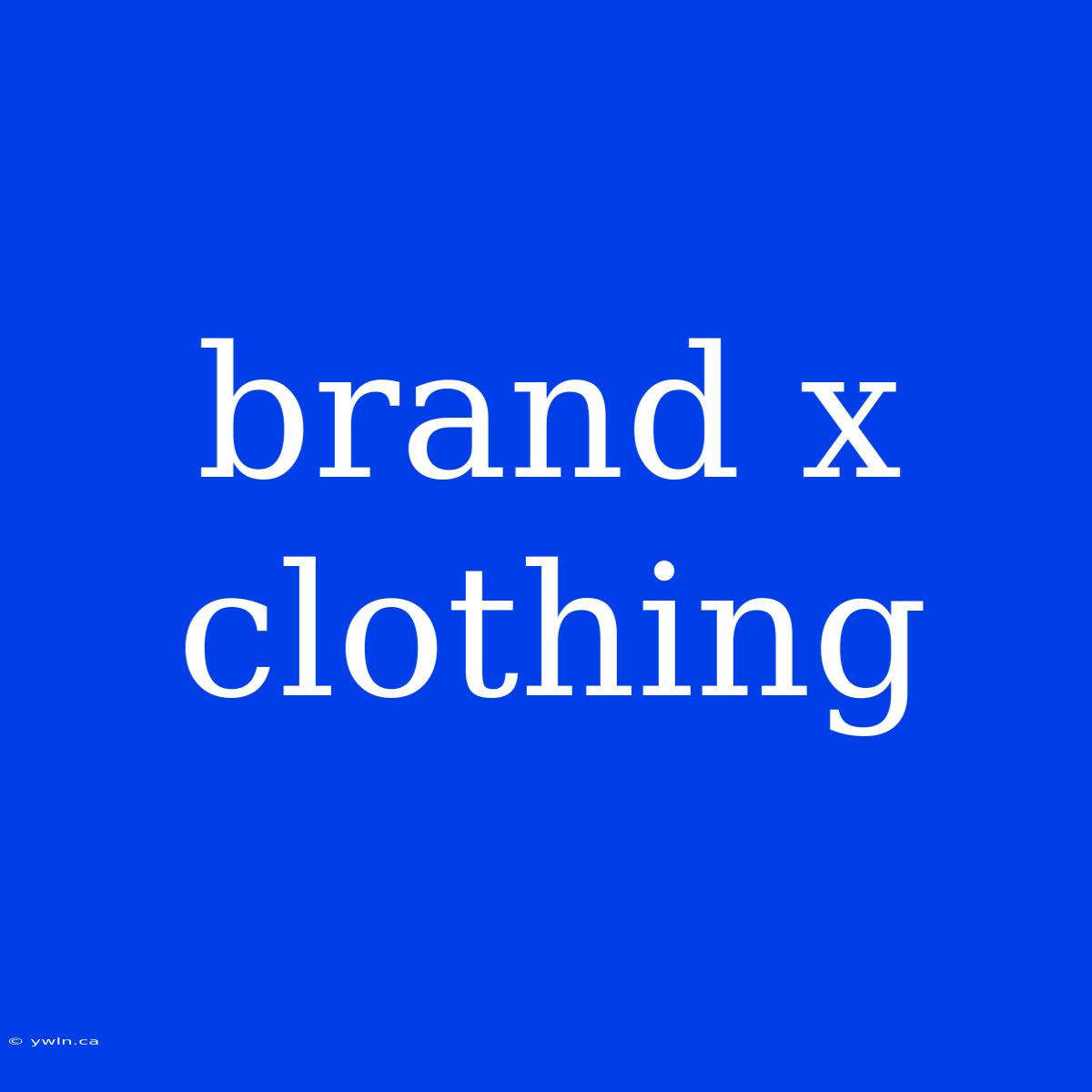 Brand X Clothing