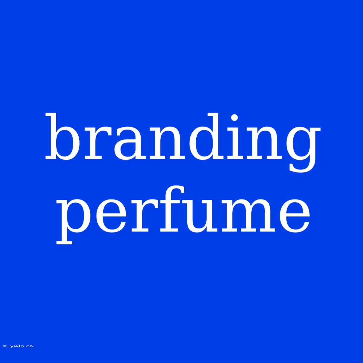 Branding Perfume