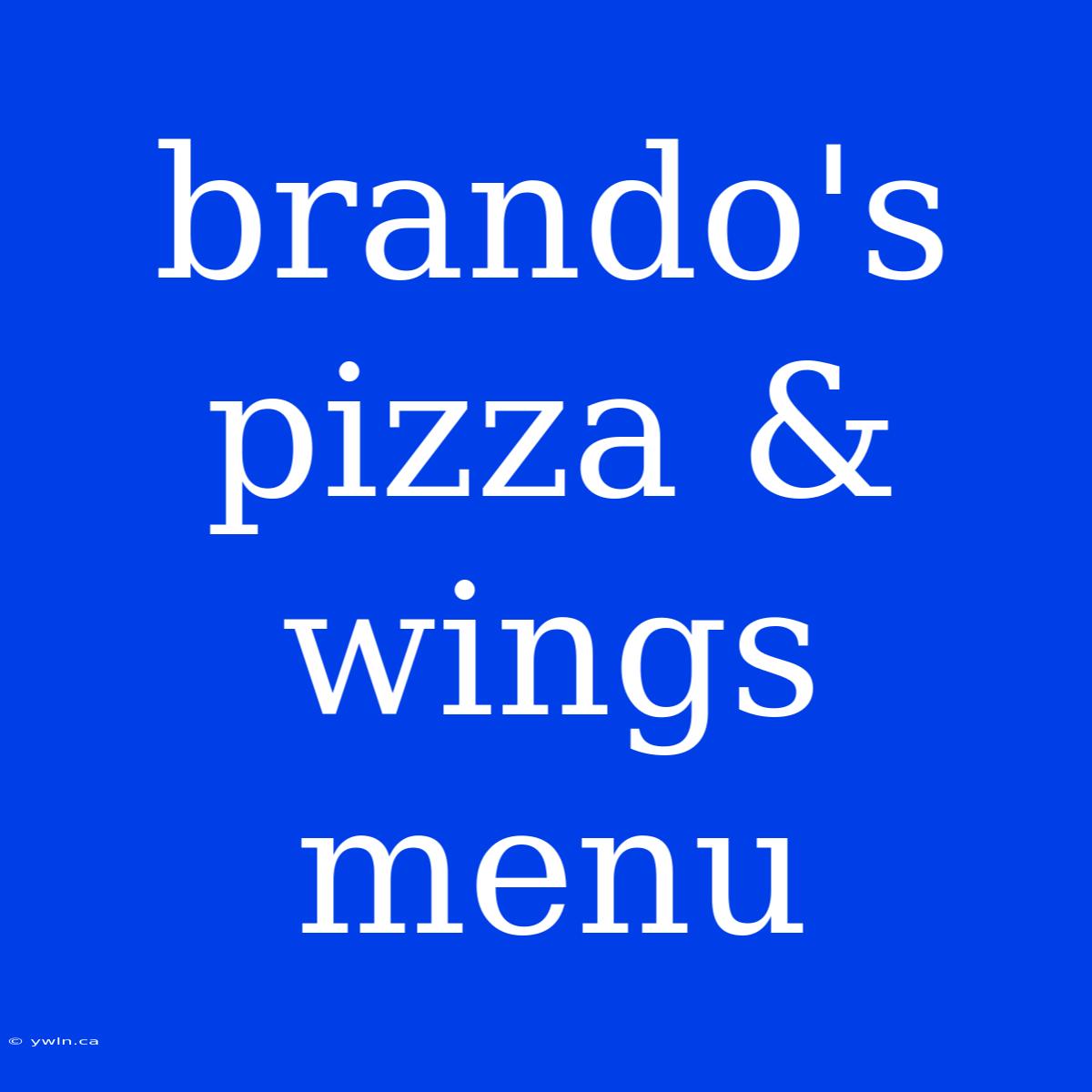 Brando's Pizza & Wings Menu