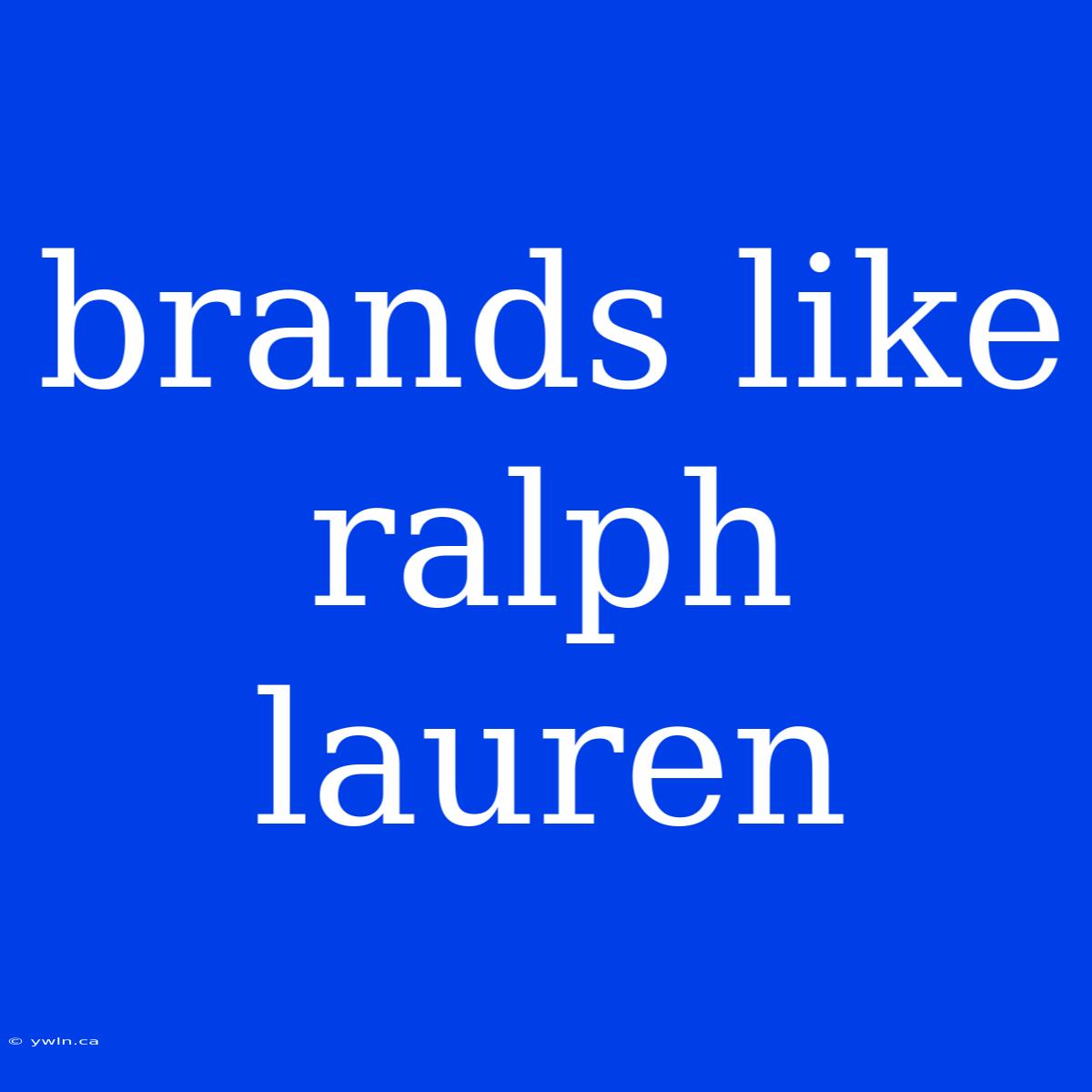 Brands Like Ralph Lauren