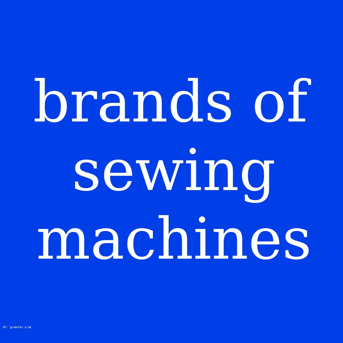 Brands Of Sewing Machines