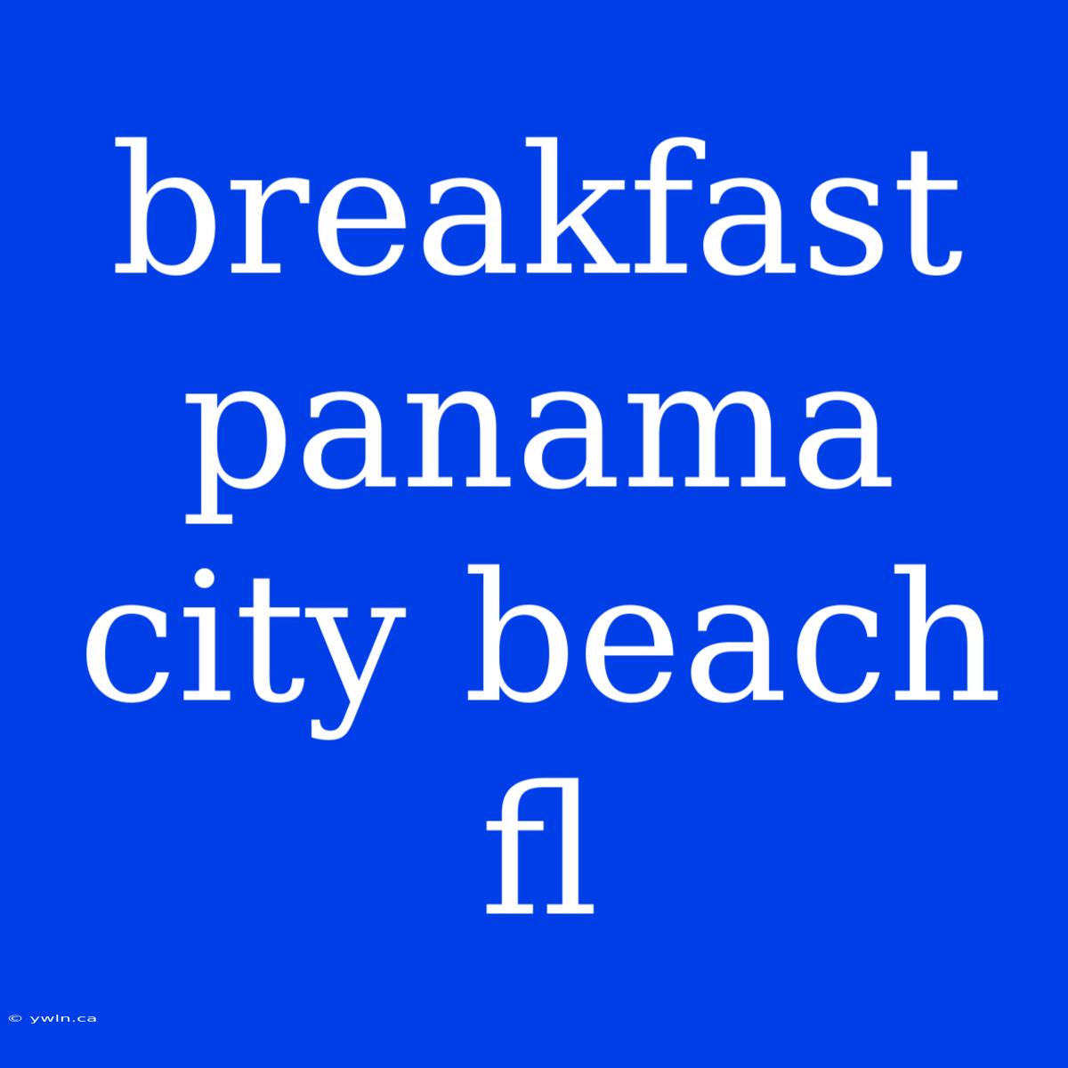 Breakfast Panama City Beach Fl