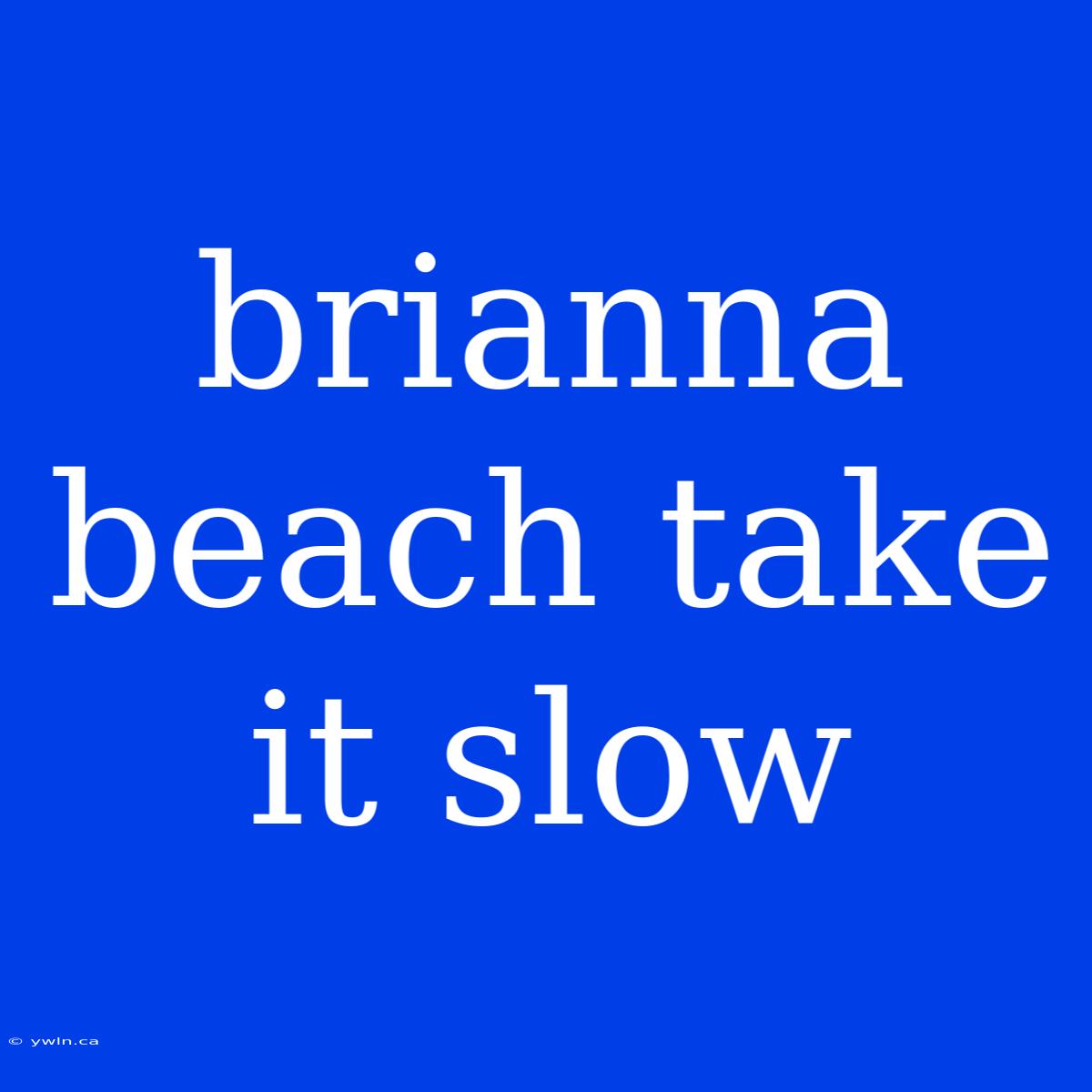 Brianna Beach Take It Slow