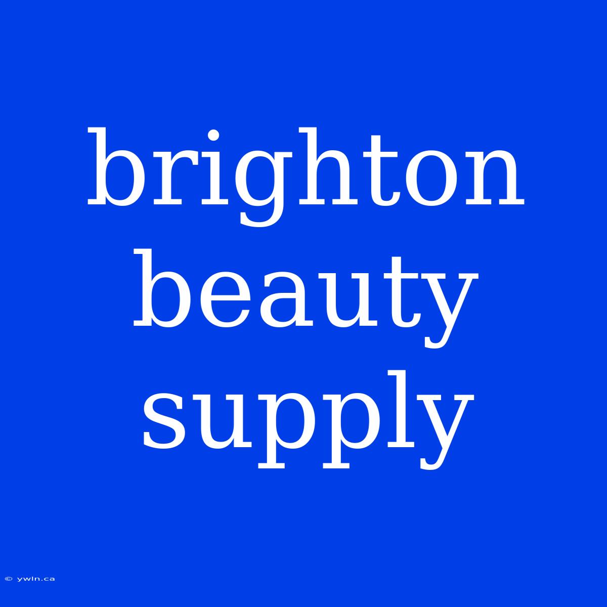 Brighton Beauty Supply