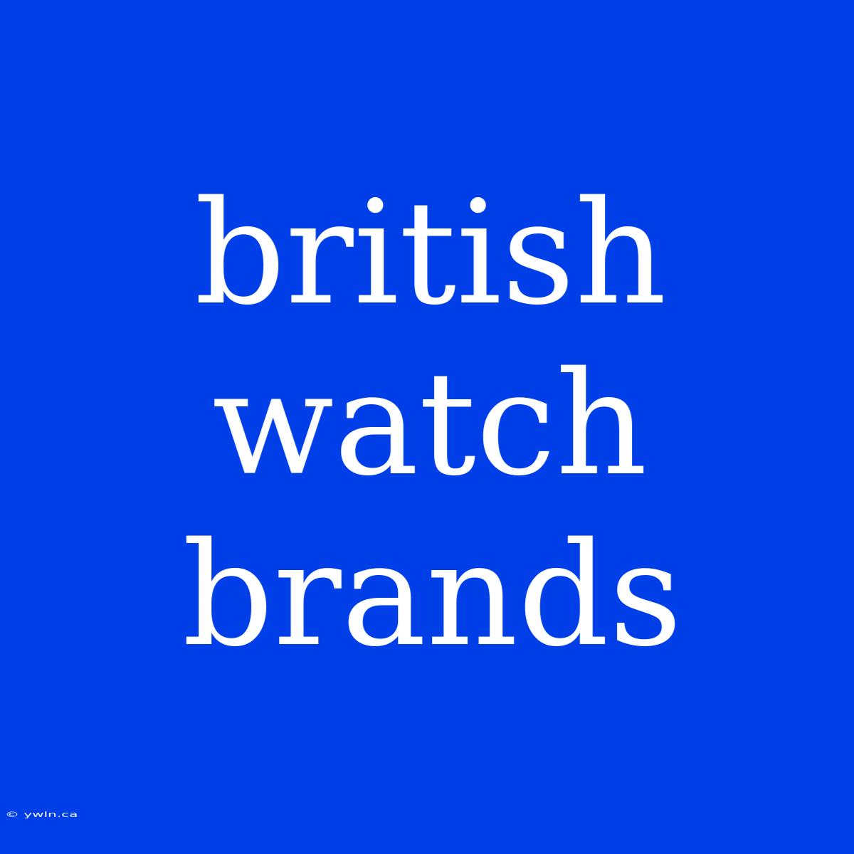 British Watch Brands