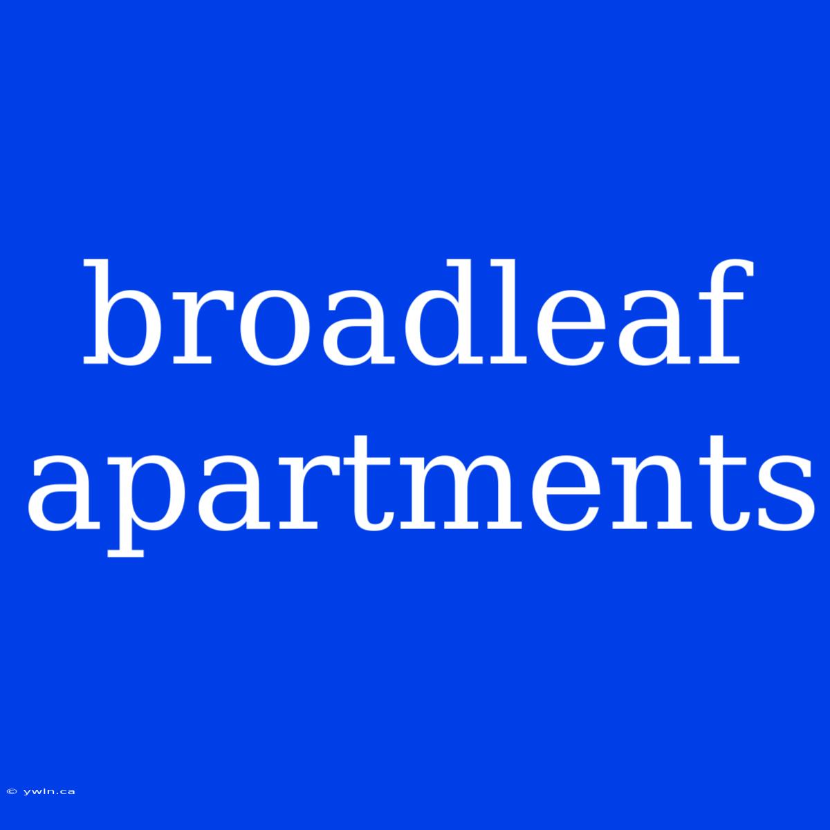 Broadleaf Apartments