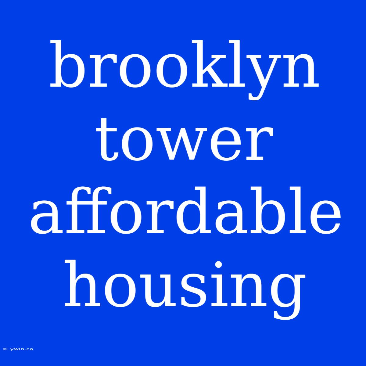 Brooklyn Tower Affordable Housing